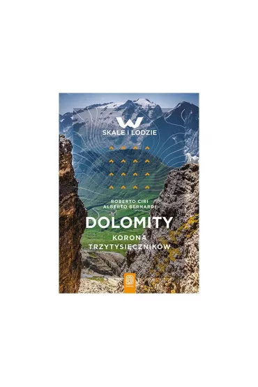 Dolomity. Korona trzytysi�cznik�w - Roberto Ciri