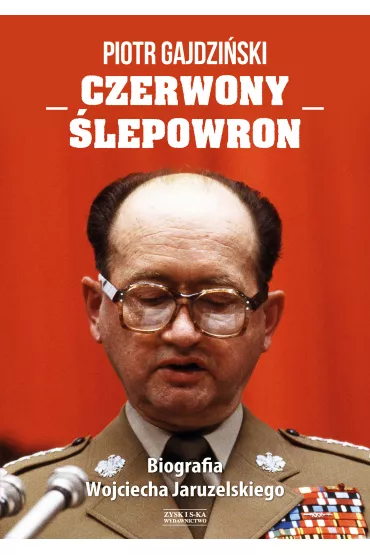 Czerwony �lepowron. Biografia Wojciecha Jaruzelskiego - Piotr Gajdzi�ski