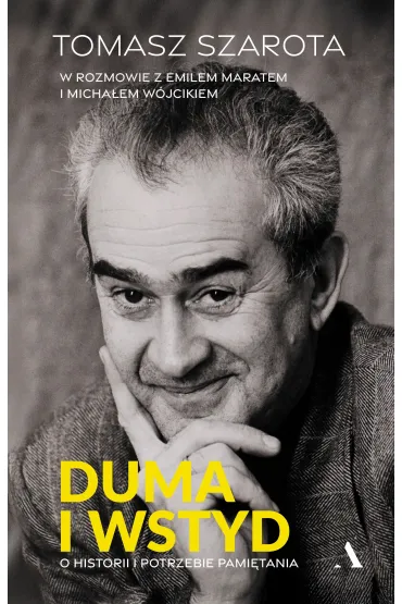 Duma i wstyd. O historii i potrzebie pami�tania - Emil Marat, Micha� W�jcik, Tomasz Szarota