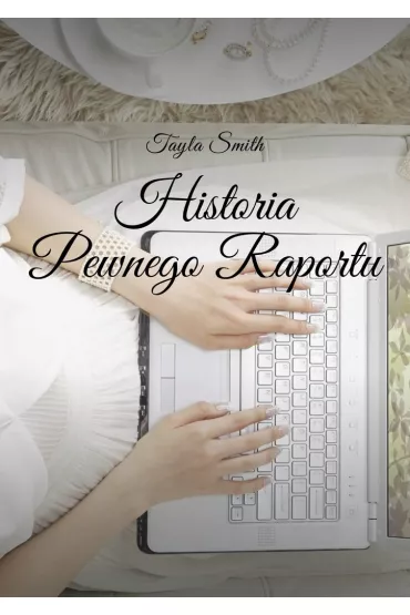 eBook Historia Pewnego Raportu mobi epub - Tayla Smith