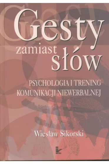 Gesty zamiast s��w Psychologia i trenig komunikacji niewerbalnej - Wies�aw Sikorski