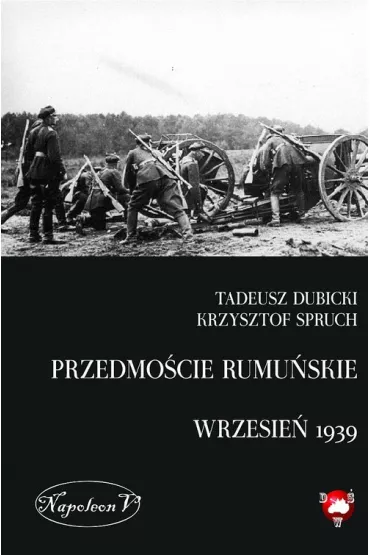 Przedmo�cie rumu�skie (wrzesie� 1939) - Krzysztof Spruch, Tadeusz Dubicki