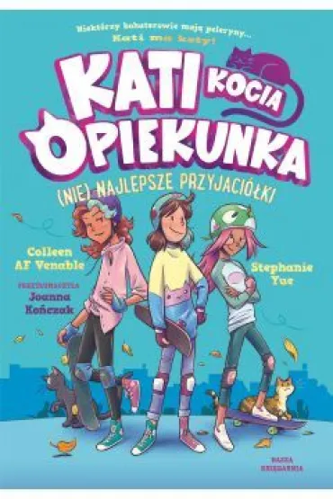 (Nie) najlepsze przyjaci�ki. Kati - kocia opiekunka. Tom 2 - Colleen AF Venable