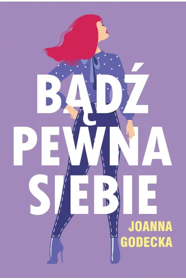 B�d� pewna siebie - Joanna Godecka