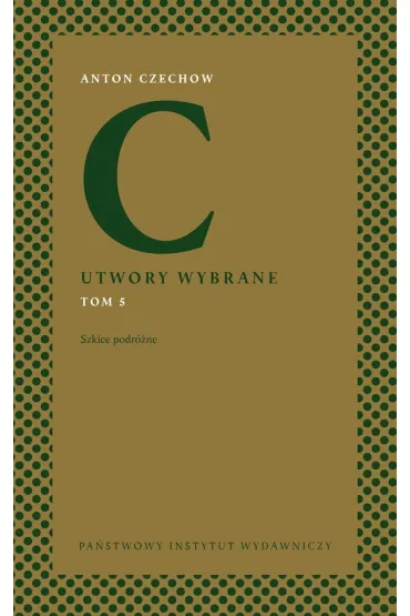 Utwory wybrane. Tom 5: Szkice podr�ne - Anton Czechow