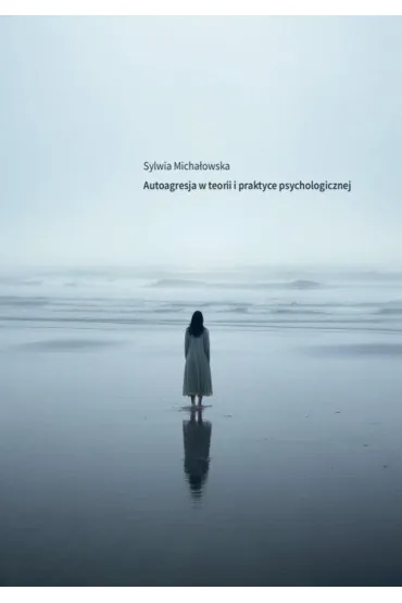 Autoagresja w teorii i praktyce psychologicznej - Sylwia Micha�owska