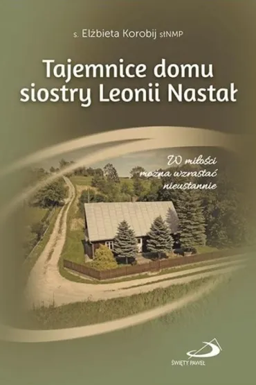 Tajemnice domu s. Leonii Nasta� - El�bieta  Korobij s�NMP