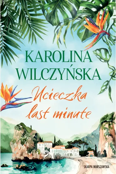 Ucieczka last minute - Karolina Wilczyska