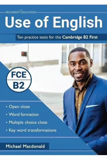 Use of English. Ten practice tests for the Cambridge B2 First - Michael  Macdonald