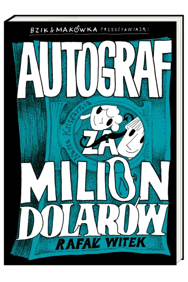 Autograf za milion dolar�w. Bzik & Mak�wka przedstawiaj� - Rafa� Witek