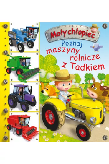 Ma�y ch�opiec. Poznaj maszyny rolnicze z Tadkiem - Emilie Beaumont, Nathalie Belineau