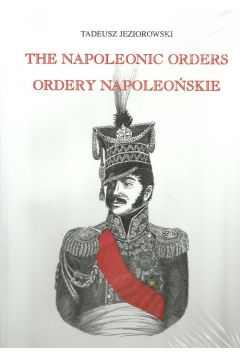 Ordery napoleoskie Ordery generaw polskich w epoce napoleoskiej