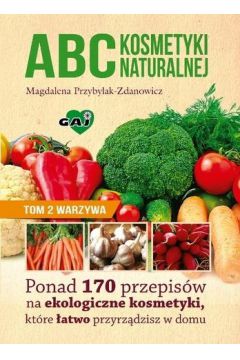 Abc kosmetyki naturalnej T.2 Warzywa