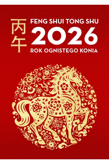 Kalendarz Feng Shui Tong Shu 2026. Rok Ognistego Konia - Dragon and Tiger