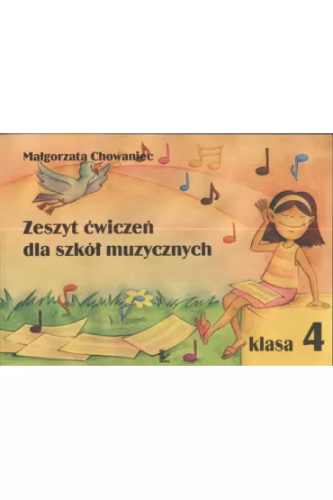 Zeszyt �wicze� dla szk� muzycznych klasa 4 - Ma�gorzata Chowaniec