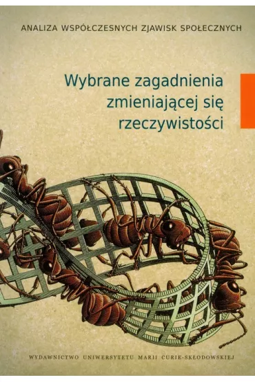 Wybrane zagadnienia zmieniaj�cej si� rzeczywisto�ci - Kwiatkowska Ewa Grazyna , Renata Anna Maksymiuk