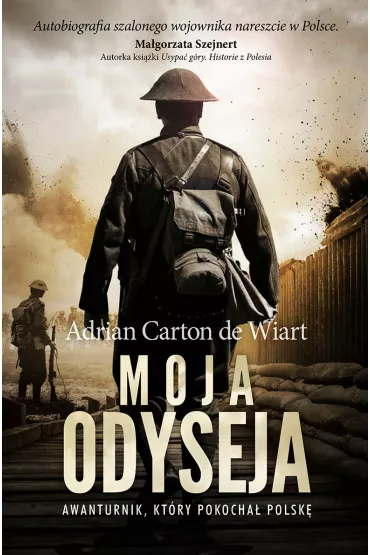 Moja odyseja. Awanturnik, kt�ry pokocha� Polsk� - Adrian Carton de Wiatr
