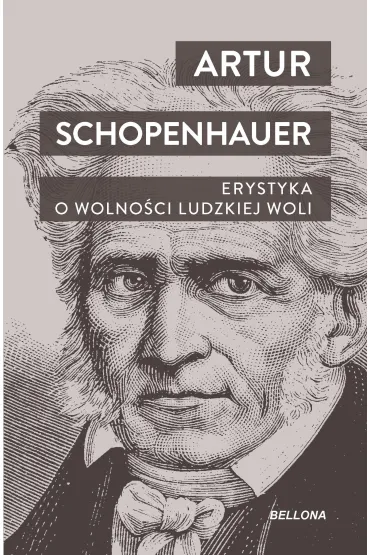 Erystyka. O wolno�ci ludzkiej woli - Arthur Schopenhauer