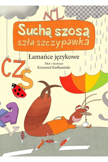 Such� szosa sz�a szczypawka. �ama�ce j�zykowe - Krzysztof Kie�basi�ski
