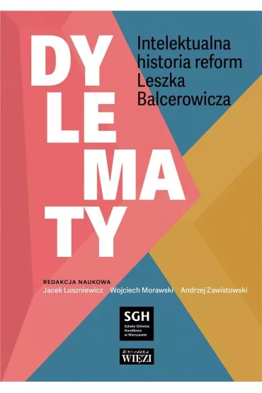 Dylematy. Intelektualna historia reform Leszka Balcerowicza - Andrzej Zawistowski, Jacek Luszniewicz, Wojciech Morawski