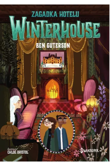 Zagadka hotelu Winterhouse. Hotel Winterhouse. Tom 3 - Ben  Guterson