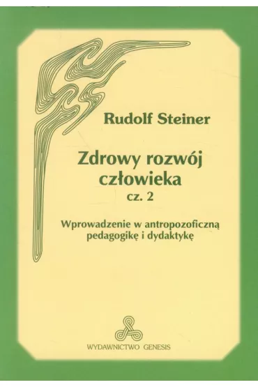 Zdrowy rozw�j cz�owieka. Cz�� 2 - Rudolf Steiner
