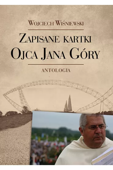 Zapisane kartki ojca Jana G�ry. Antologia - Wojciech Wi�niewski