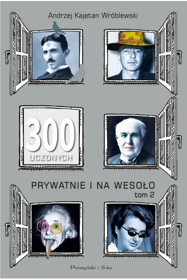 300 UCZONYCH PRYWATNIE I NA WESO�O TOM II - Andrzej Kajetan Wr�blewski