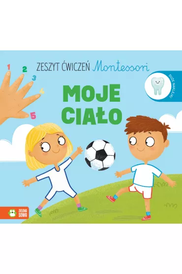 Zeszyt �wicze� Montessori. Moje cia�o - Ewelina Protasewicz