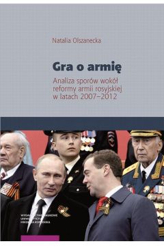 eBook Gra o armi. Analiza sporw wok reformy armii rosyjskiej w latach 2007–2012 pdf