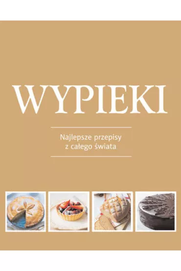 Wypieki. Najlepsze przepisy z ca�ego �wiata