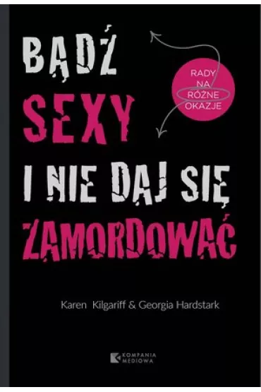 B�d� sexy i nie daj si� zamordowa� - Karen  Kilgariff