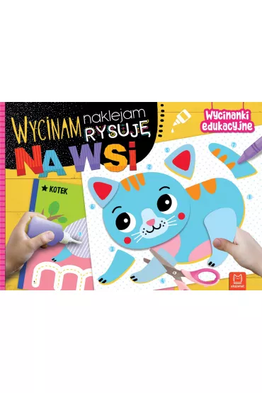 Na wsi. Wycinam, naklejam, rysuj�. Wycinanki edukacyjne - Agnieszka Bator