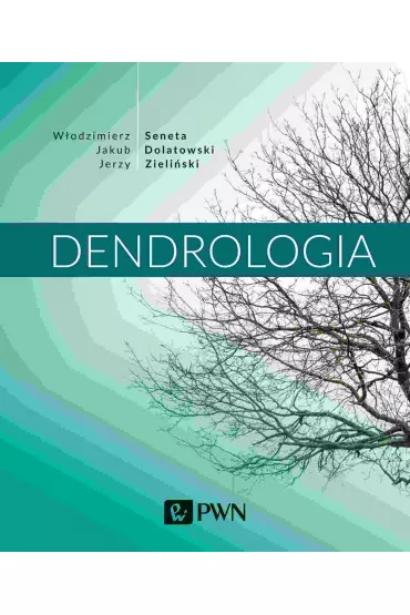 Dendrologia - Jakub Dolatowski, Jerzy Zieli�ski, W�odzimierz Seneta