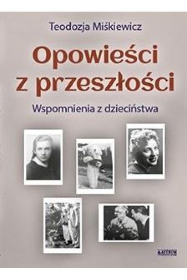 Opowieści z przeszłości. Powieść biograficzna