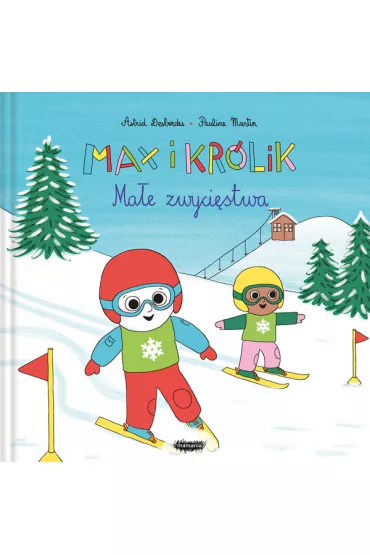 Max i Kr�lik. Ma�e zwyci�stwa - Pauline Martin, Astrid Desbordes