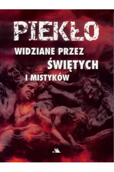 Piek�o widziane przez �wi�tych, wizjoner�w i mistyk�w - Celotti Benito