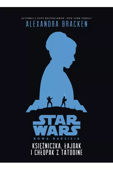 Ksi�niczka, �ajdak i ch�opak z Tatooine - Alexandra Bracken