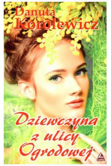 DZIEWCZYNA Z ULICY OGRODOWEJ-LUCKY - Danuta Korolewicz