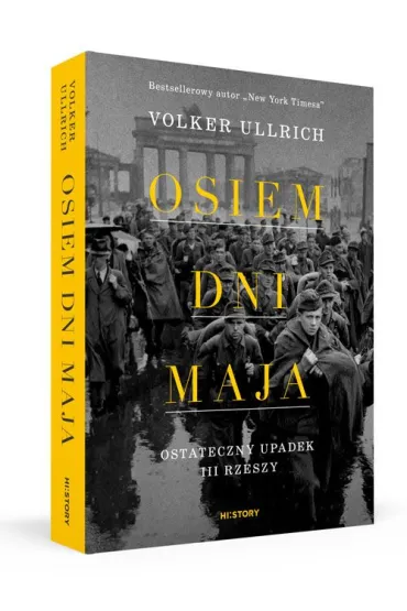Osiem dni maja. Ostateczny upadek III Rzeszy - Volker Ullrich