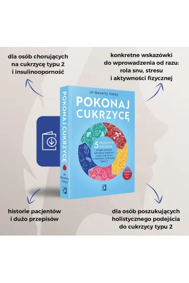 Pokonaj cukrzyc�. 5 prostych krok�w, dzi�ki kt�rym obni�ysz poziom cukru we krwi i cofniesz cukrzyc� typu 2 - Beverly Yates