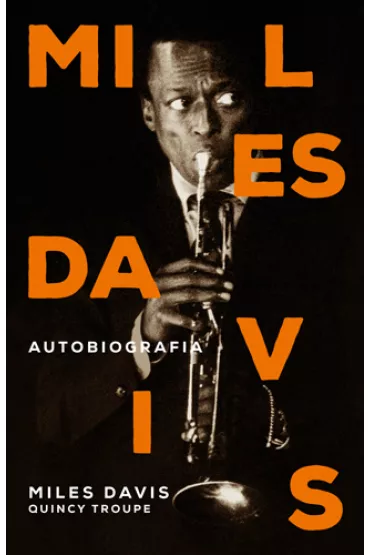 Miles Davis. Autobiografia * * - Quincy Troupe, Miles Davis
