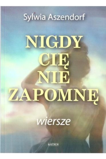 Nigdy Cię nie zapomnę