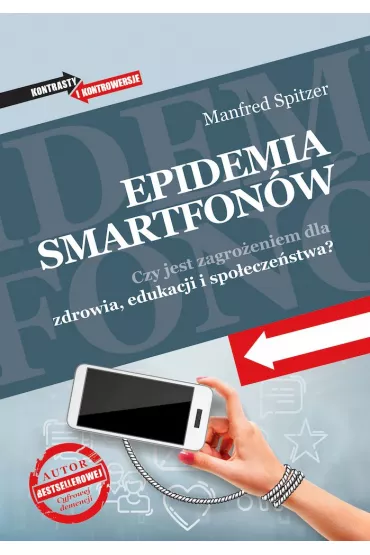 Epidemia smartfon�w. Czy jest zagro�eniem dla zdrowia, edukacji i spo�ecze�stwa? - Manfred Spitzer