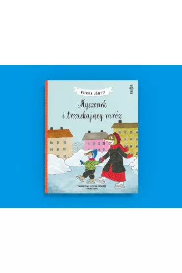 Myszonek i trzaskaj�cy mr�z. Myszonek. Tom 3 - Riikka J�ntti
