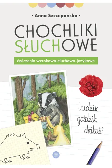 Chochliki s�uchowe. �wiczenia wzrokowo-s�uchowo-j�zykowe - Anna Szczepa�ska