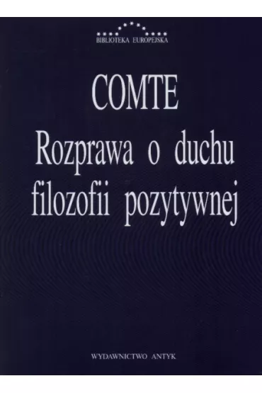 Rozprawa o duchu filozofii pozytywnej - August Comte