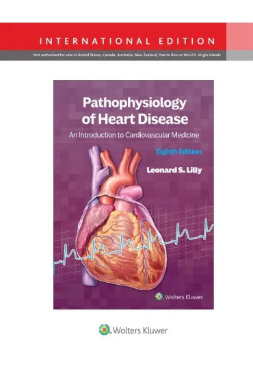 Pathophysiology of Heart Disease: An Introduction to Cardiovascular Medicine - Leonard S Lilly