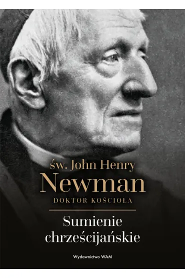 Sumienie chrze�cija�skie. �w. John Henry Newman - John Henry Newman