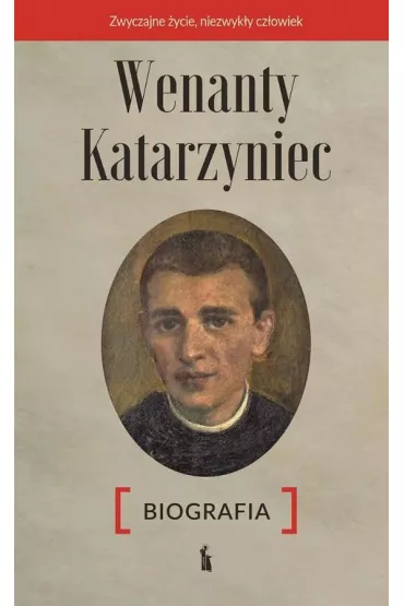 Wenanty Katarzyniec. Biografia - Edward  Staniukiewicz